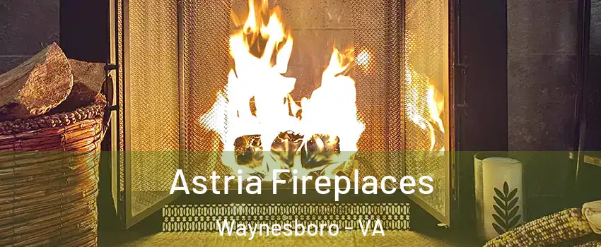  Astria Fireplaces Waynesboro - VA