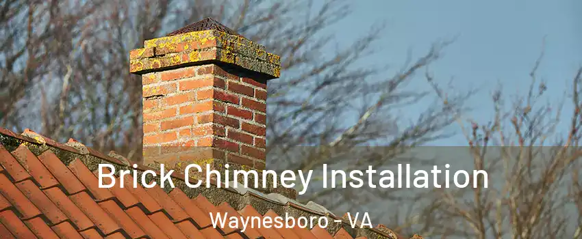  Brick Chimney Installation Waynesboro - VA