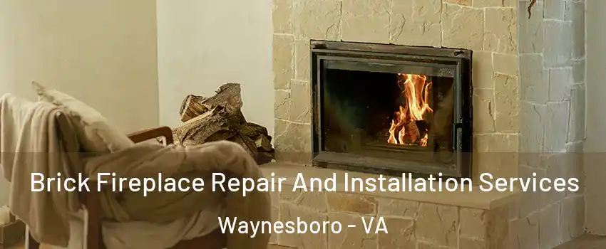  Brick Fireplace Repair And Installation Services Waynesboro - VA