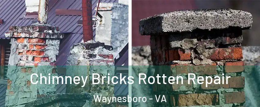  Chimney Bricks Rotten Repair Waynesboro - VA