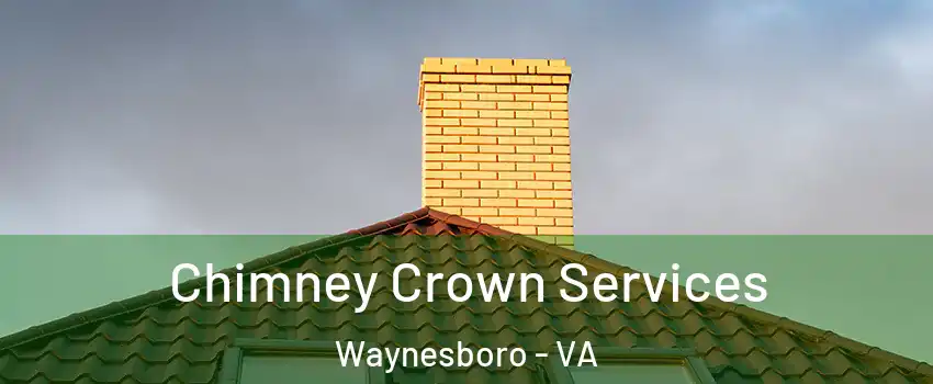  Chimney Crown Services Waynesboro - VA