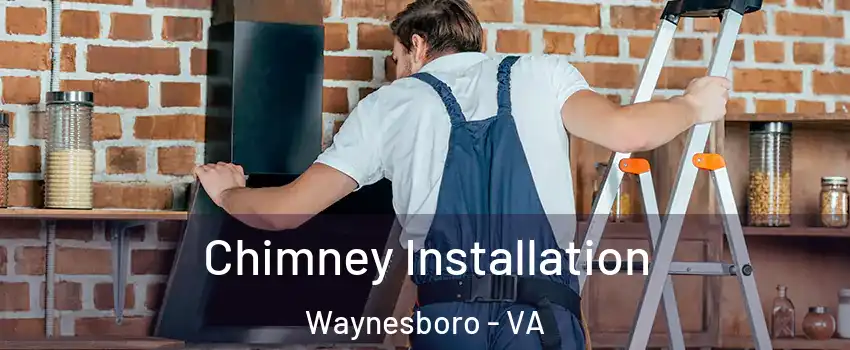  Chimney Installation Waynesboro - VA
