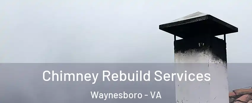 Chimney Rebuild Services Waynesboro - VA