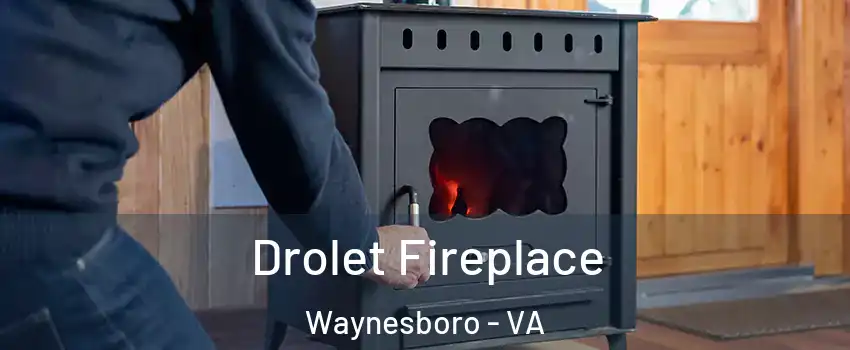  Drolet Fireplace Waynesboro - VA