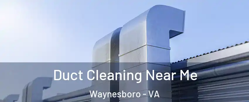  Duct Cleaning Near Me Waynesboro - VA