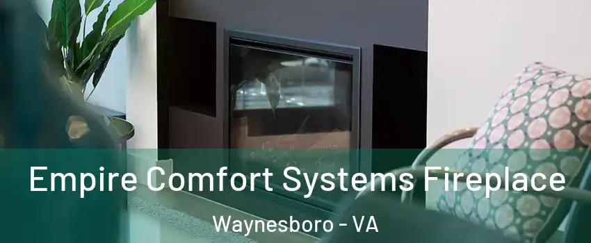  Empire Comfort Systems Fireplace Waynesboro - VA