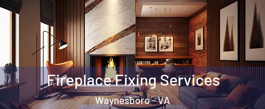  Fireplace Fixing Services Waynesboro - VA