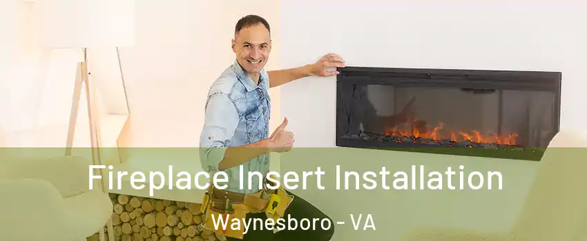  Fireplace Insert Installation Waynesboro - VA
