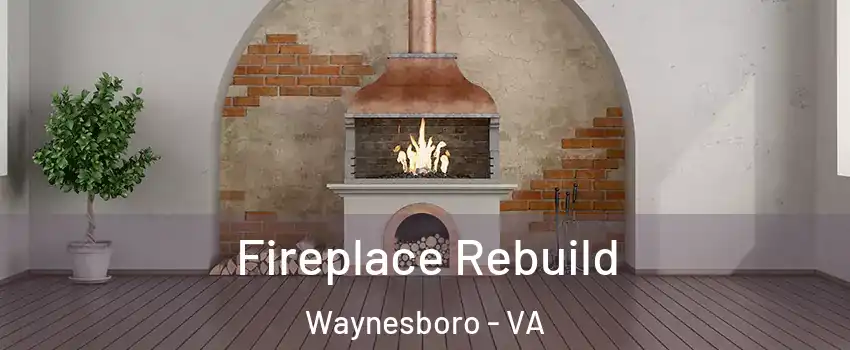  Fireplace Rebuild Waynesboro - VA