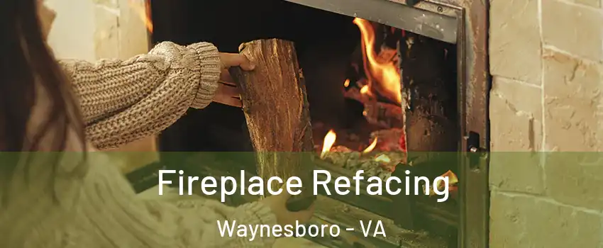  Fireplace Refacing Waynesboro - VA