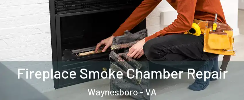  Fireplace Smoke Chamber Repair Waynesboro - VA