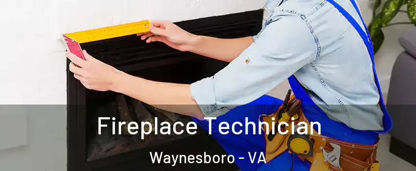 Fireplace Technician Waynesboro - VA