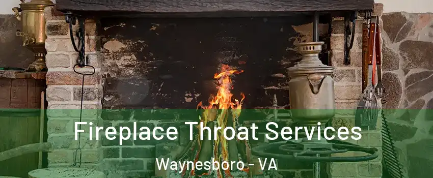 Fireplace Throat Services Waynesboro - VA