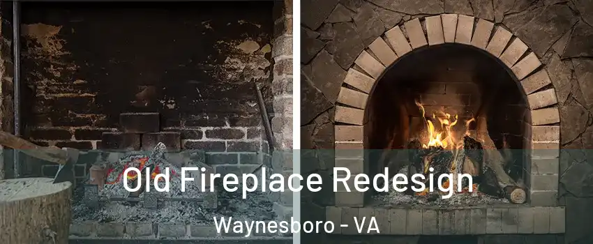  Old Fireplace Redesign Waynesboro - VA
