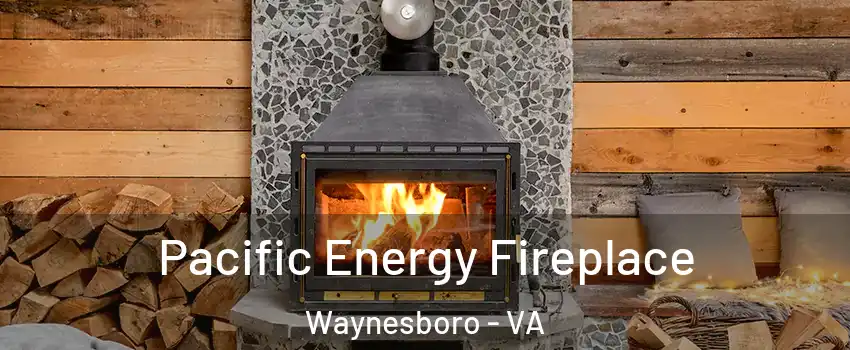  Pacific Energy Fireplace Waynesboro - VA