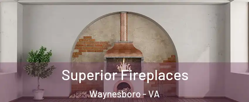  Superior Fireplaces Waynesboro - VA