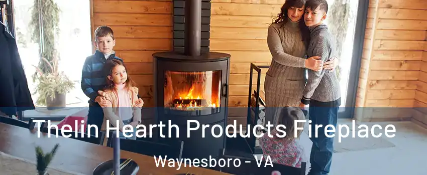  Thelin Hearth Products Fireplace Waynesboro - VA