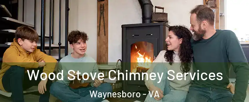  Wood Stove Chimney Services Waynesboro - VA